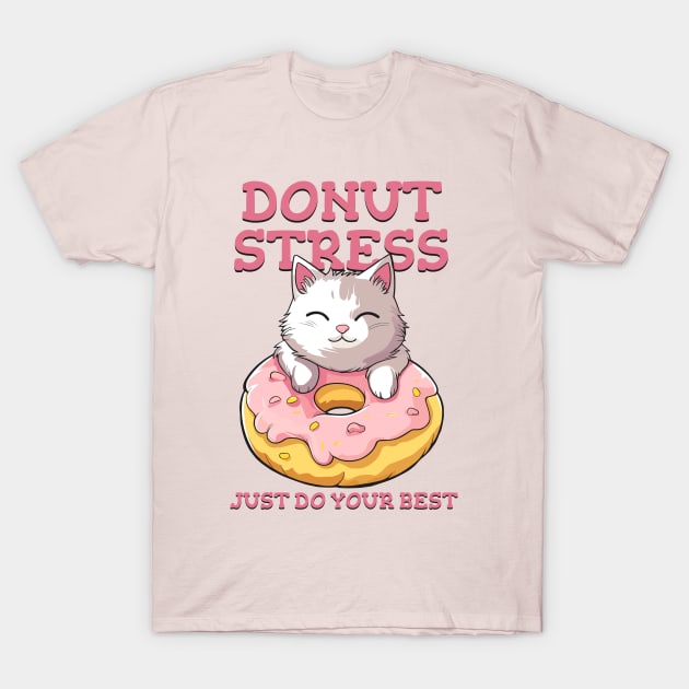 Cute cat Donut Stress Just Do Your Best #2- light background T-Shirt by Art Joy Studio